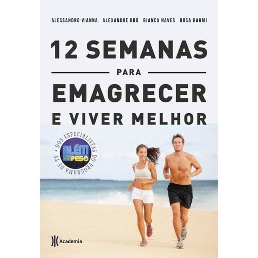 Alem Do Peso: 12 Semanas Para Emagrecer E Viver Melhor