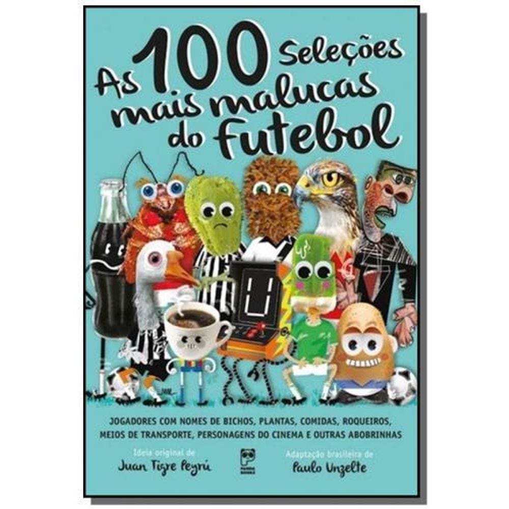100 Selecoes Mais Malucas Do Futebol, As