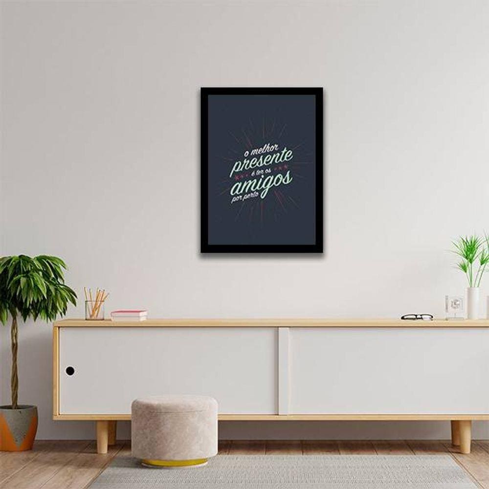 Quadro Decorativo O Melhor Presente é Ter Amigos Por Perto