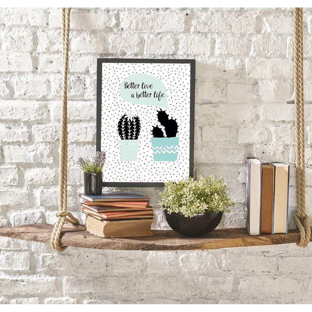 Quadro Decorativo Better Live a Better Life