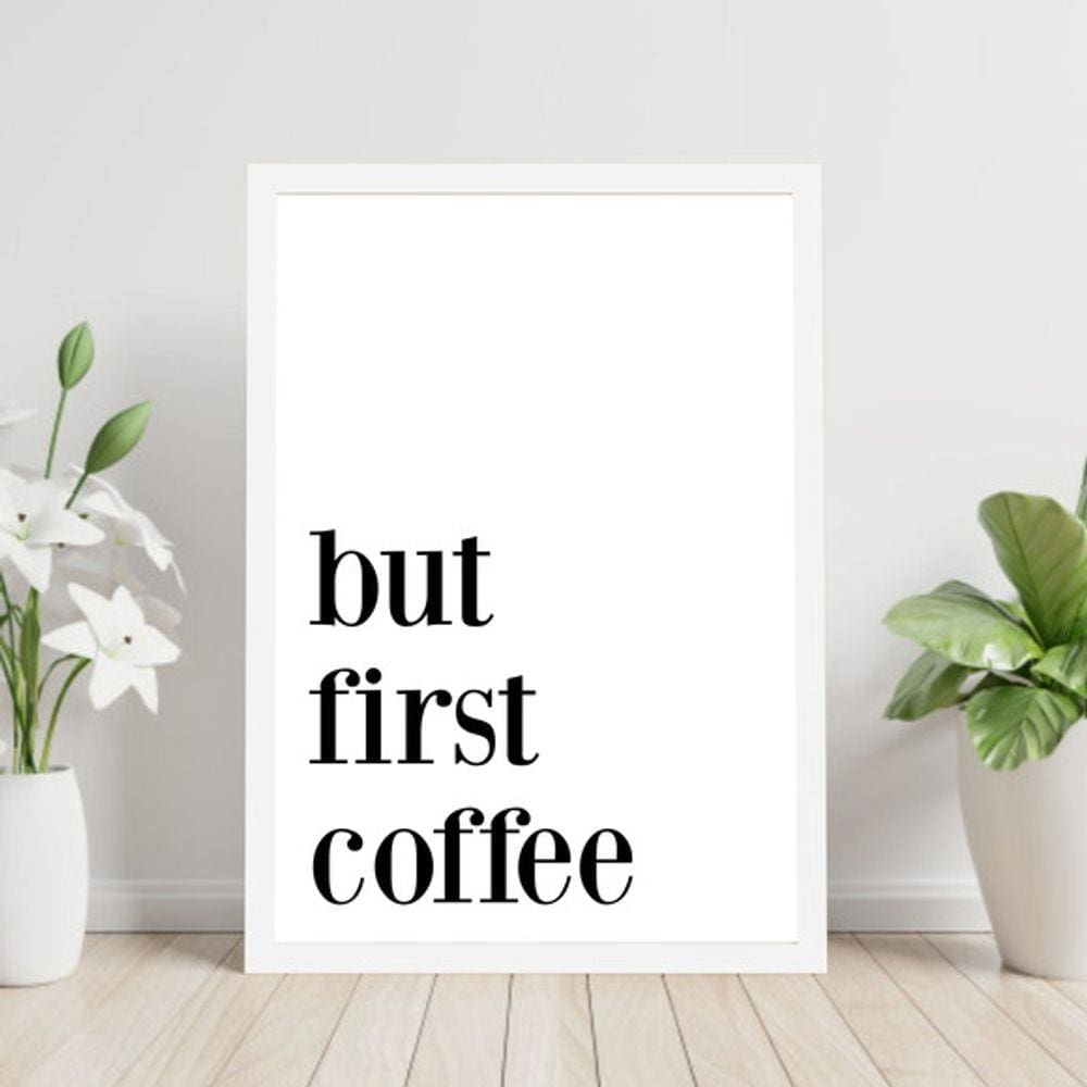 Quadro Decorativo But First, Coffee!