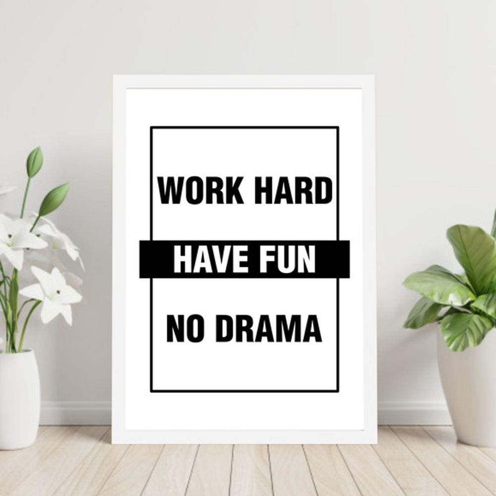 Quadro Decorativo Work Hard - Have Fun - No Drama
