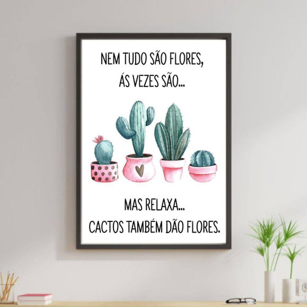 Quadro Decorativo Nem Tudo São Flores - Cactos