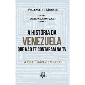 A História da Venezuela que não te contaram na TV - a Era Chávez em foco