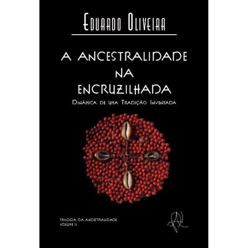 A ancestralidade na encruzilhada: Dinâmica de uma tradição