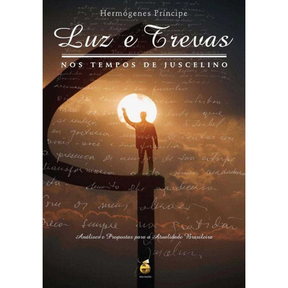 Luz E Trevas Nos Tempos De Juscelino - Editora É Realizações
