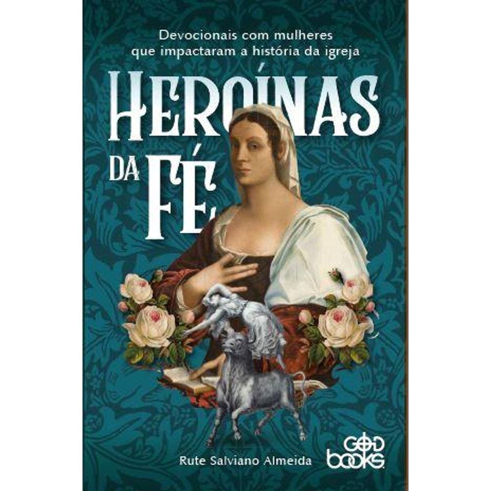 Heroínas da fé - Devocionais com mulheres que impactaram a história da igreja