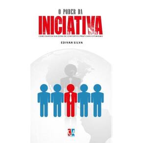 O poder da iniciativa: Como sair de sua zona de conforto e