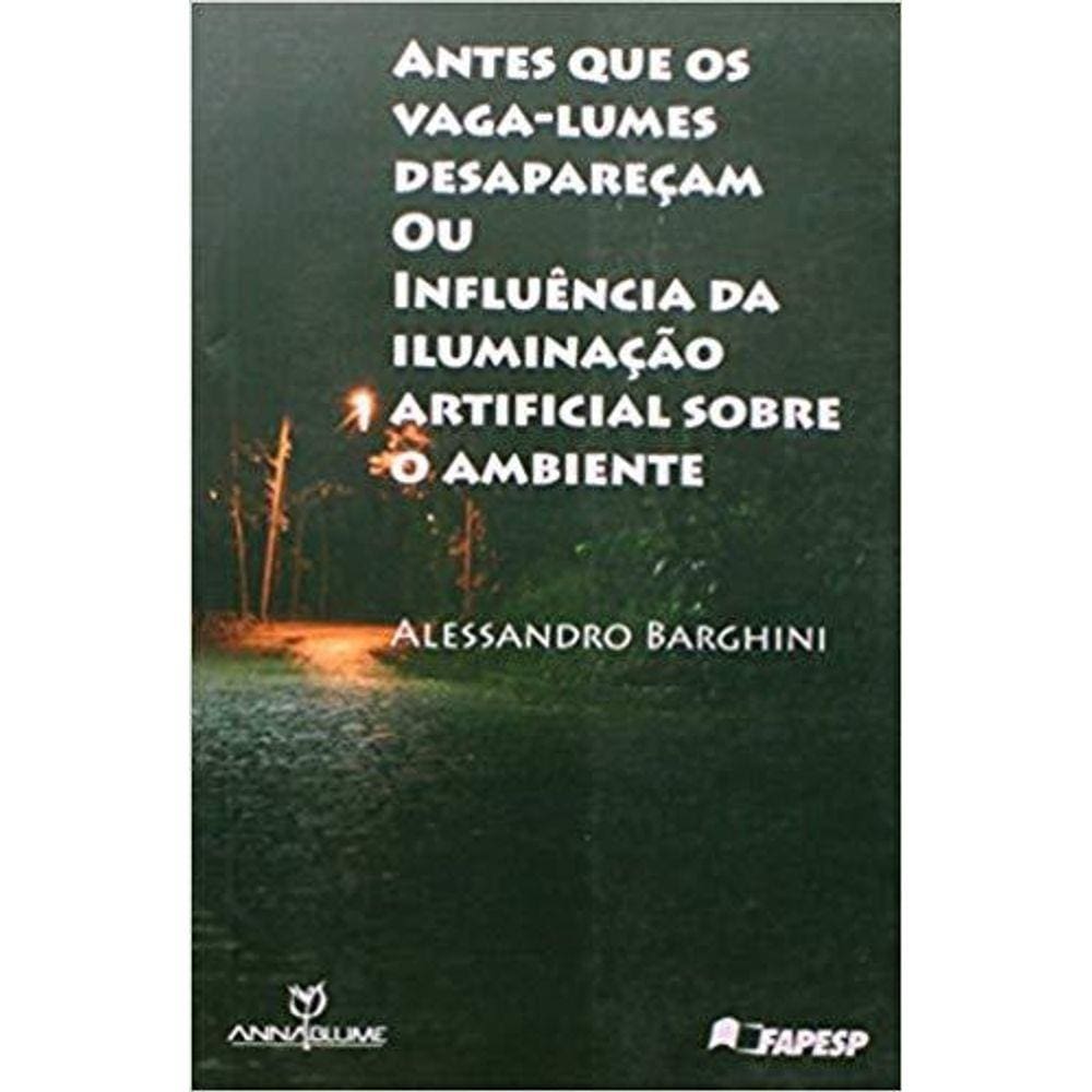 Antes que os Vaga-Lumes Desapareçam ou Influencia da Iluminação Artificial Sobre o Ambiente