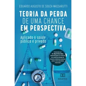 Teoria da perda de uma chance em perspectiva:  aplicada à s