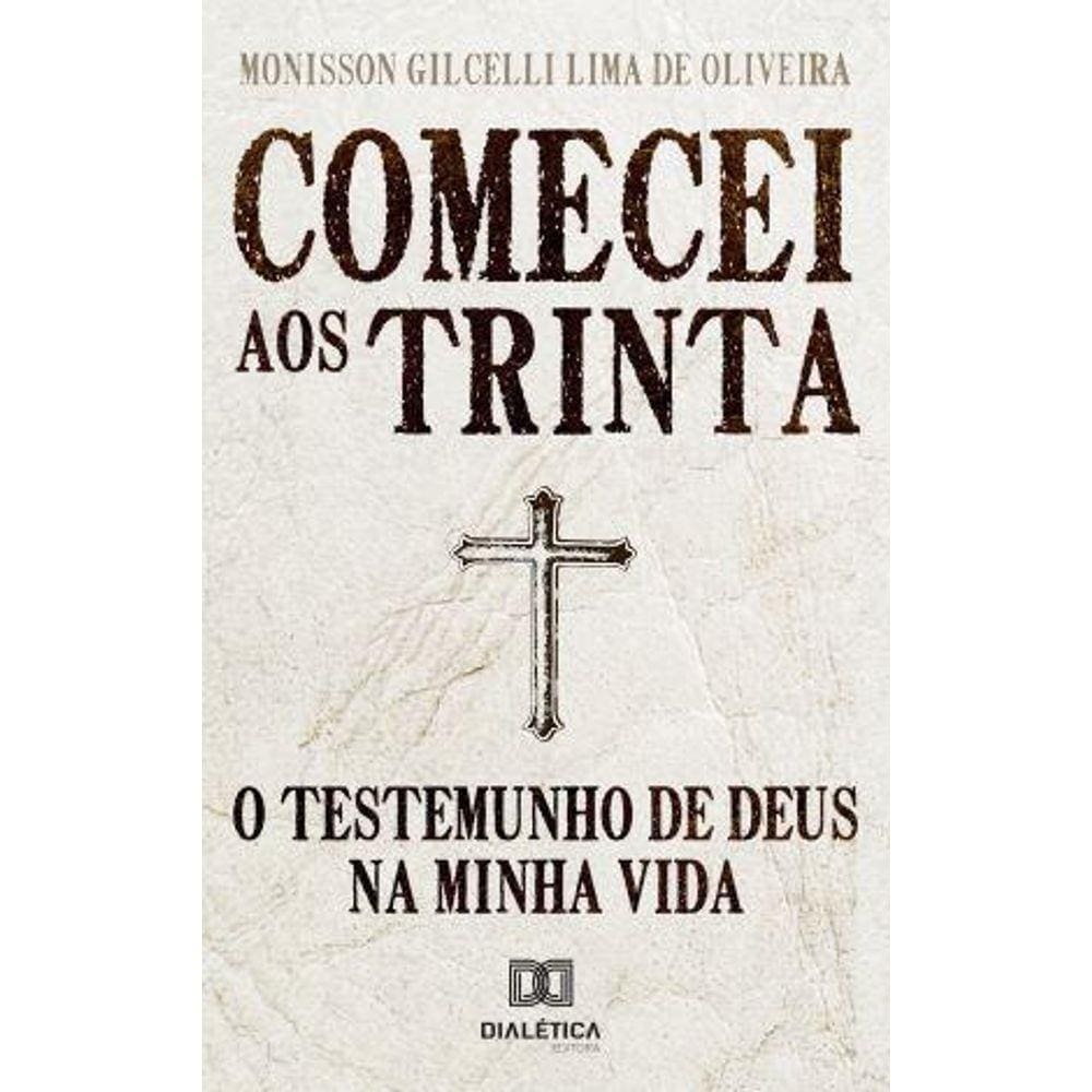 Comecei aos trinta: o testemunho de Deus na minha vida