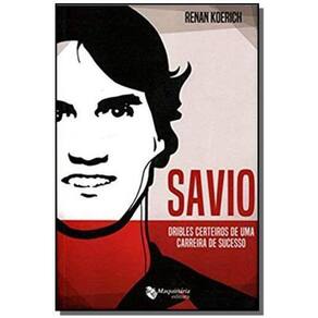 Savio Dribles Certeiros De Uma Carreira De Sucesso