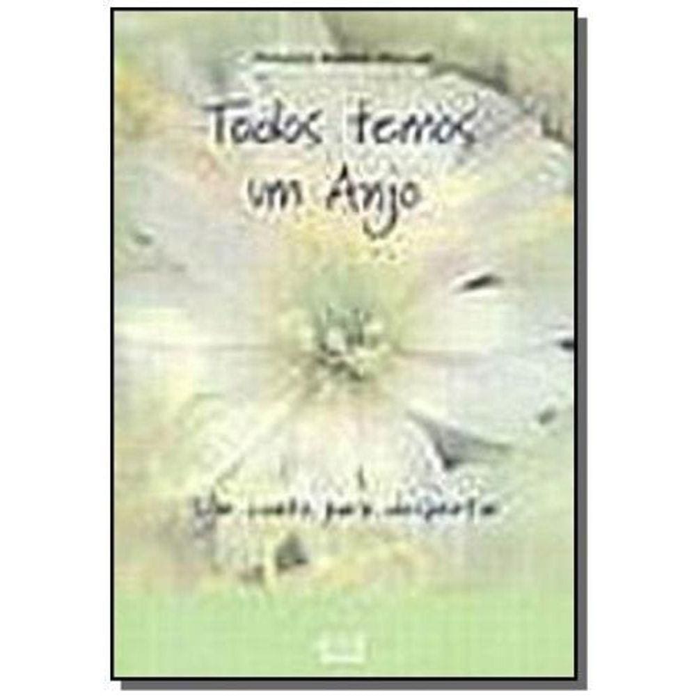 Todos Temos Um Anjo: Um Conto Para Despertar