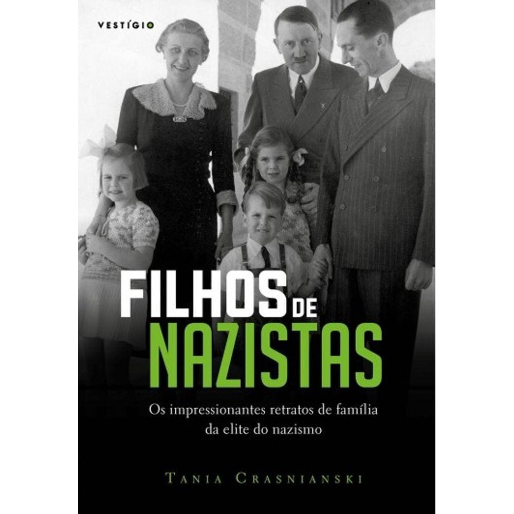 Filhos De Nazistas - Os Impressionantes Retratos De Familia Da Elite Do Naz