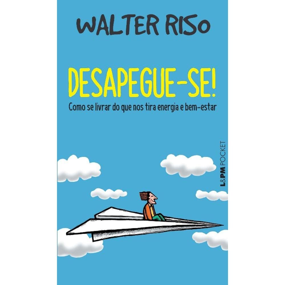 Desapegue-Se: Como Se Livrar Do Que Nos Tira Energia E Bem-Estar