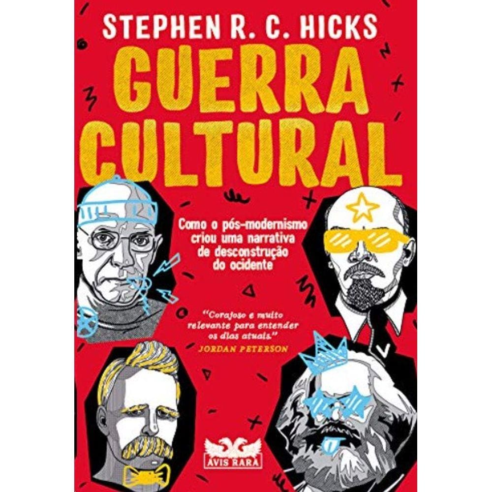 Guerra Cultural: Como O Pos-Modernismo Criou Uma Narrativa De Desconstrucao