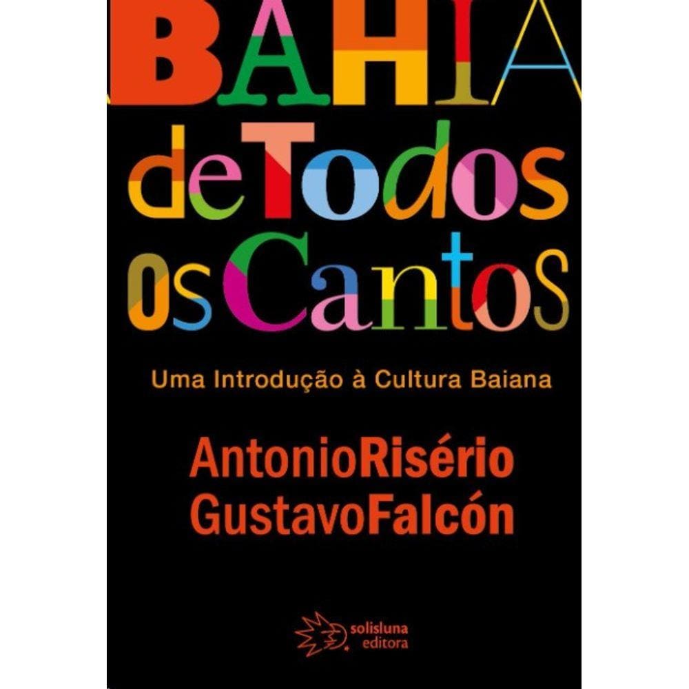 Bahia De Todos Os Cantos: Uma Introducao A Cultura Baiana