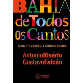 Bahia De Todos Os Cantos: Uma Introducao A Cultura Baiana