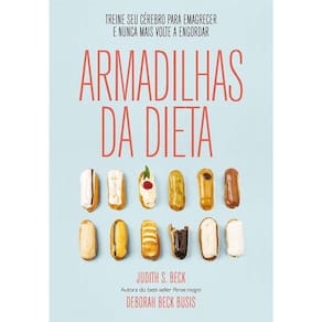Armadilhas Da Dieta - Treine Seu Cerebro Para Emagrecer E Nunca Mais Volte