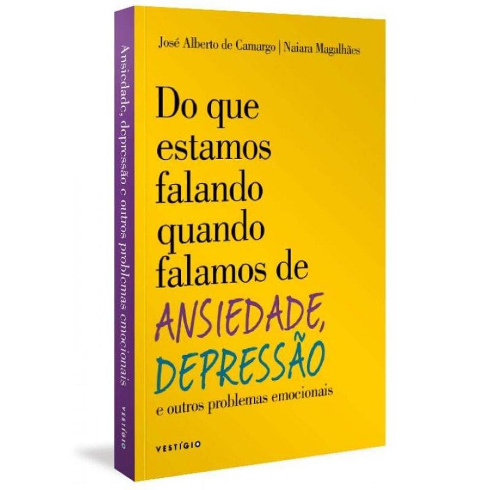 Do que Estamos Falando Quando Falamos de Ansiedade, Depressão e outros Problemas Emocionais