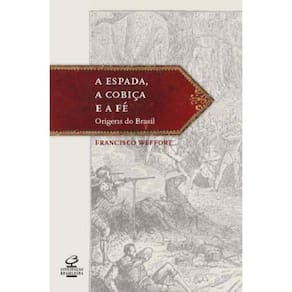 Espada, cobiça e fé: As origens do Brasil