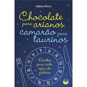 Chocolate para arianos, camarão para taurinos: Receitas para cada signo do zodíaco