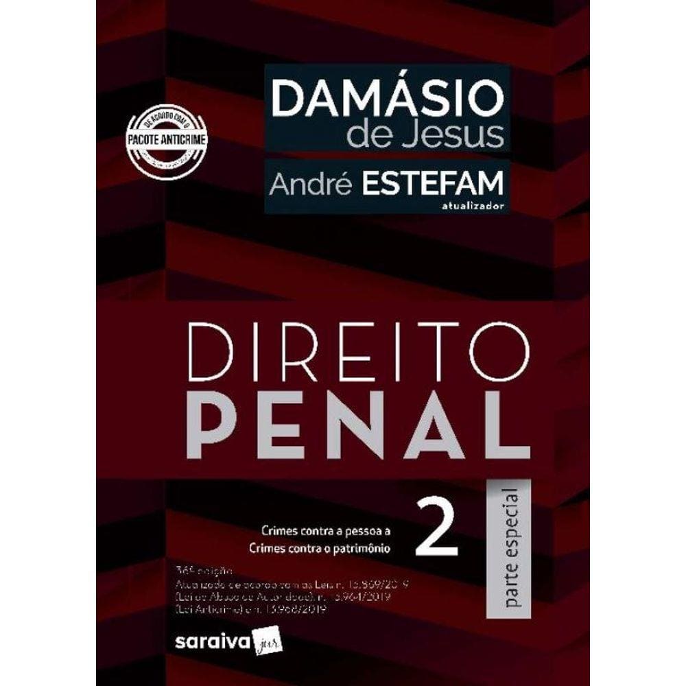 Direito Penal 2 - Parte especial - crimes contra a pessoa a crimes contra o patrimônio - atualizada