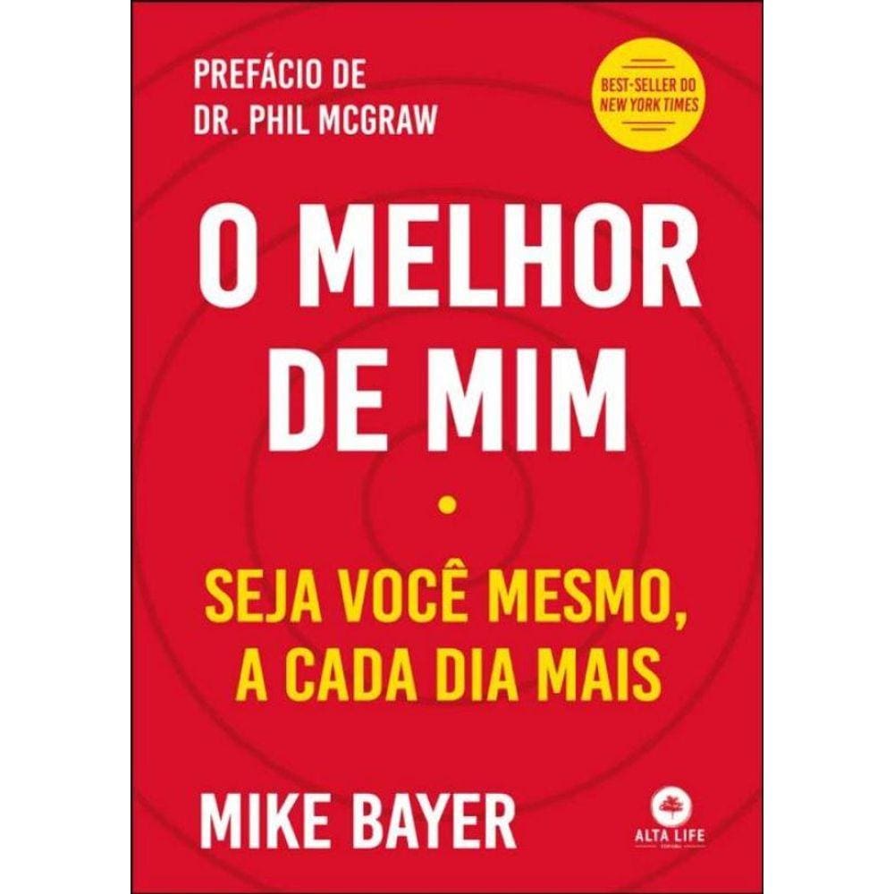 Melhor de Mim, O - Seja Você Mesmo, a Cada Dia Mais
