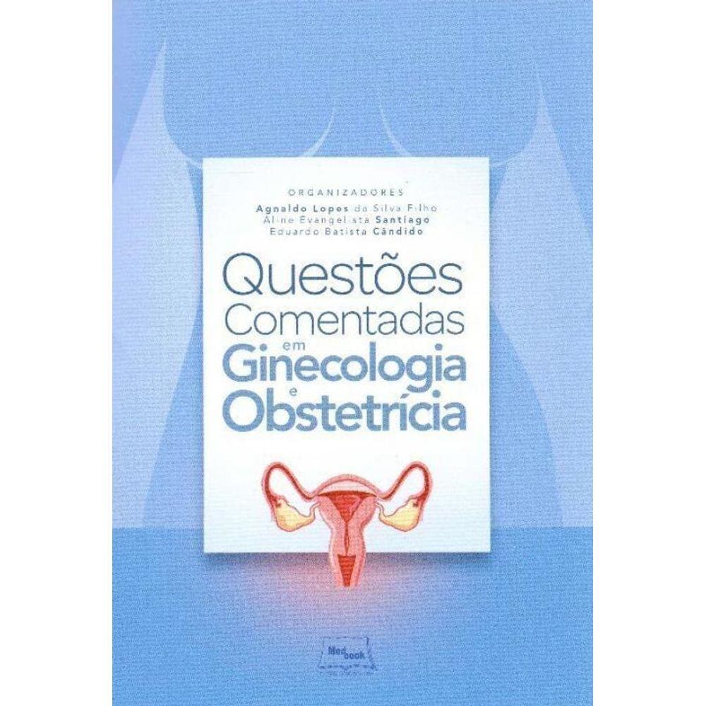 Questões Comentadas em Ginecologia e Obstetrícia
