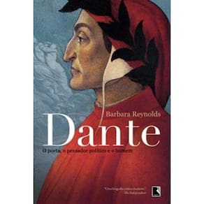 Dante: O Poeta, O Pensador Politico E O Homem