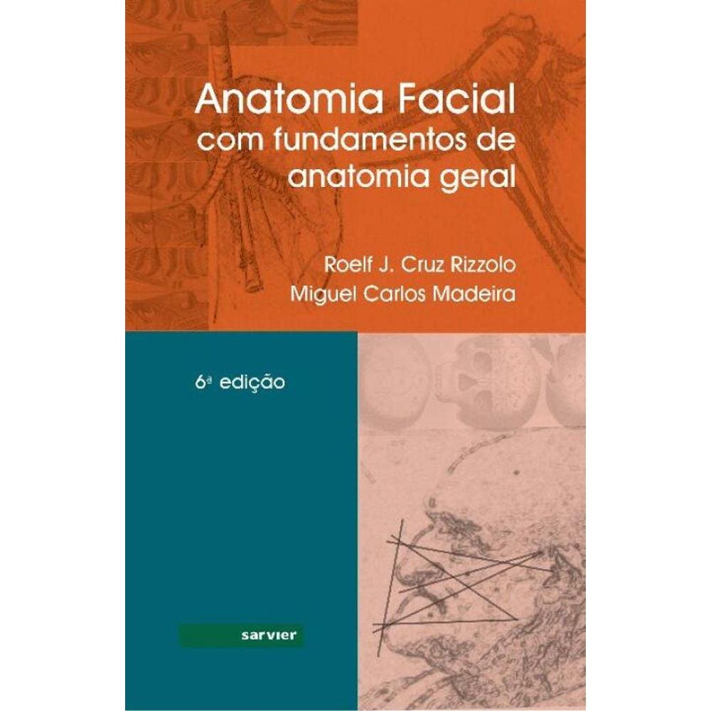 ANATOMIA FACIAL - Com Fundamentos de Anatomia Geral