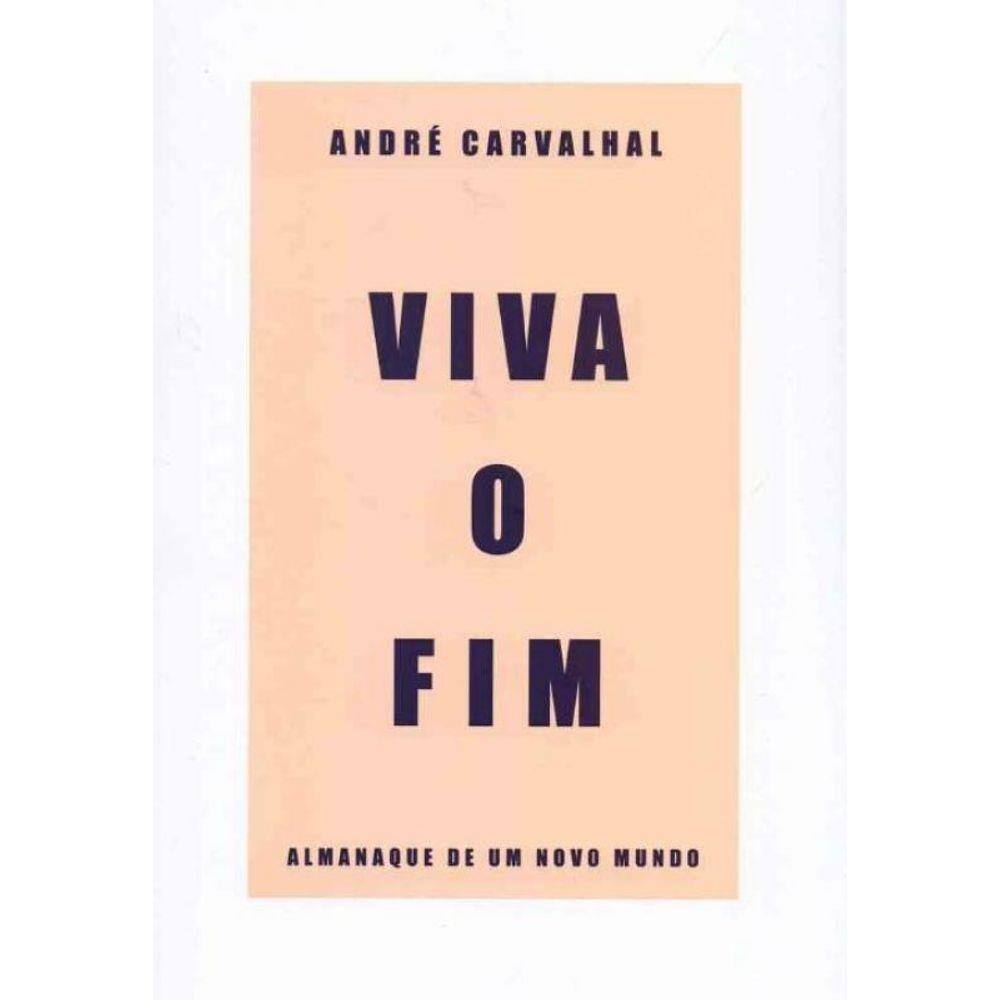 Viva o Fim: Almanaque de um Novo Mundo