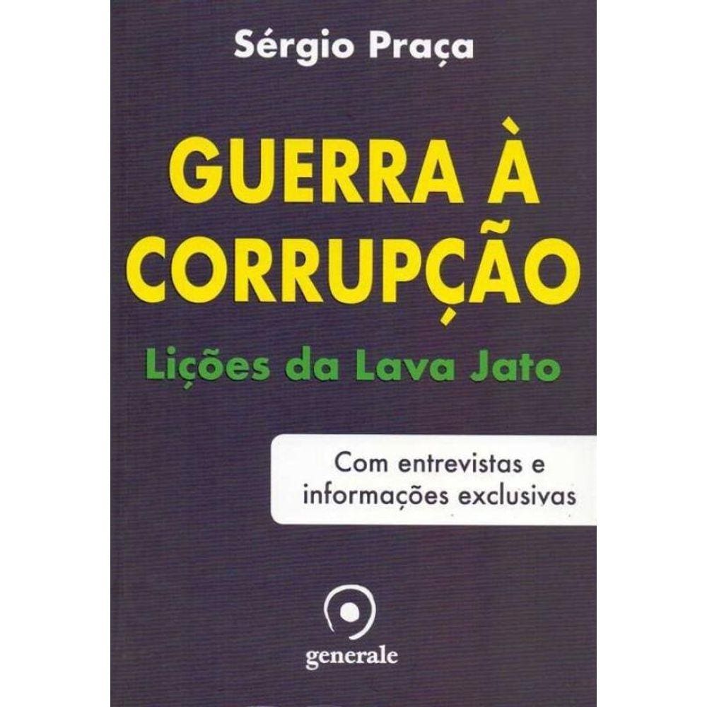 Guerra à Corrupção - Licções da Lava Jato