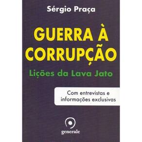 Guerra à Corrupção - Licções da Lava Jato