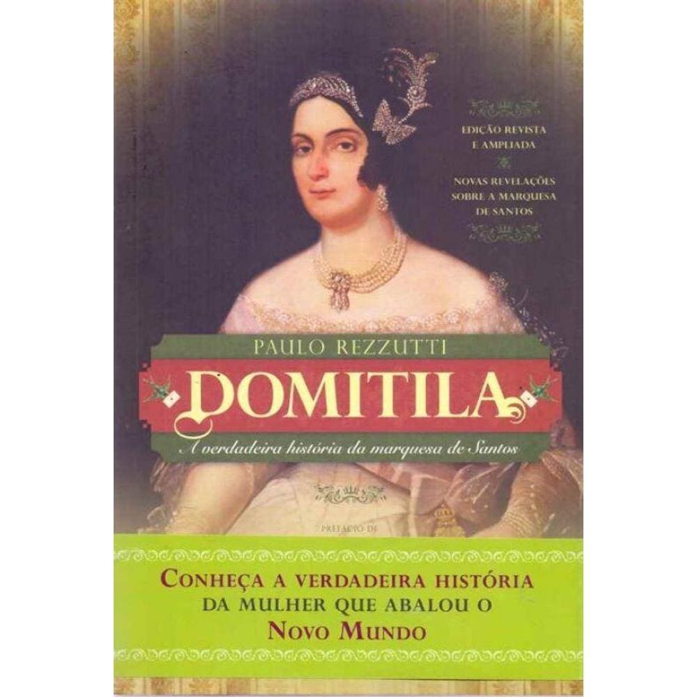 Domitila - A Verdadeira Historia da Marquesa de Santos