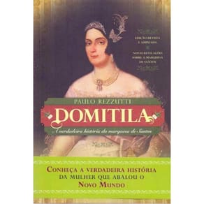 Domitila - A Verdadeira Historia da Marquesa de Santos