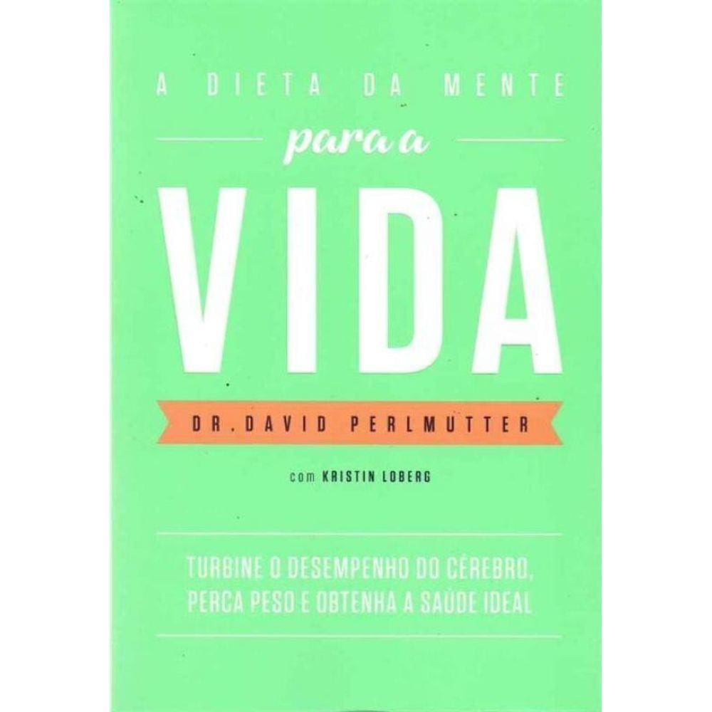 Dieta da Mente Para a Vida, A