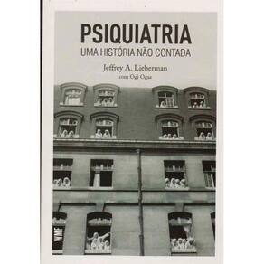 Psiquiatria: Uma Historia Nao Contada