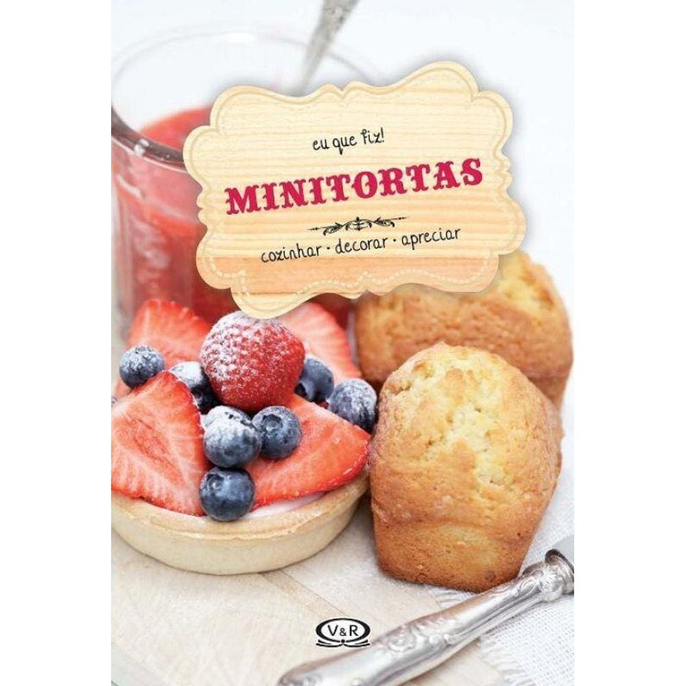 Minitortas: Cozinhar - Decorar - Apreciar