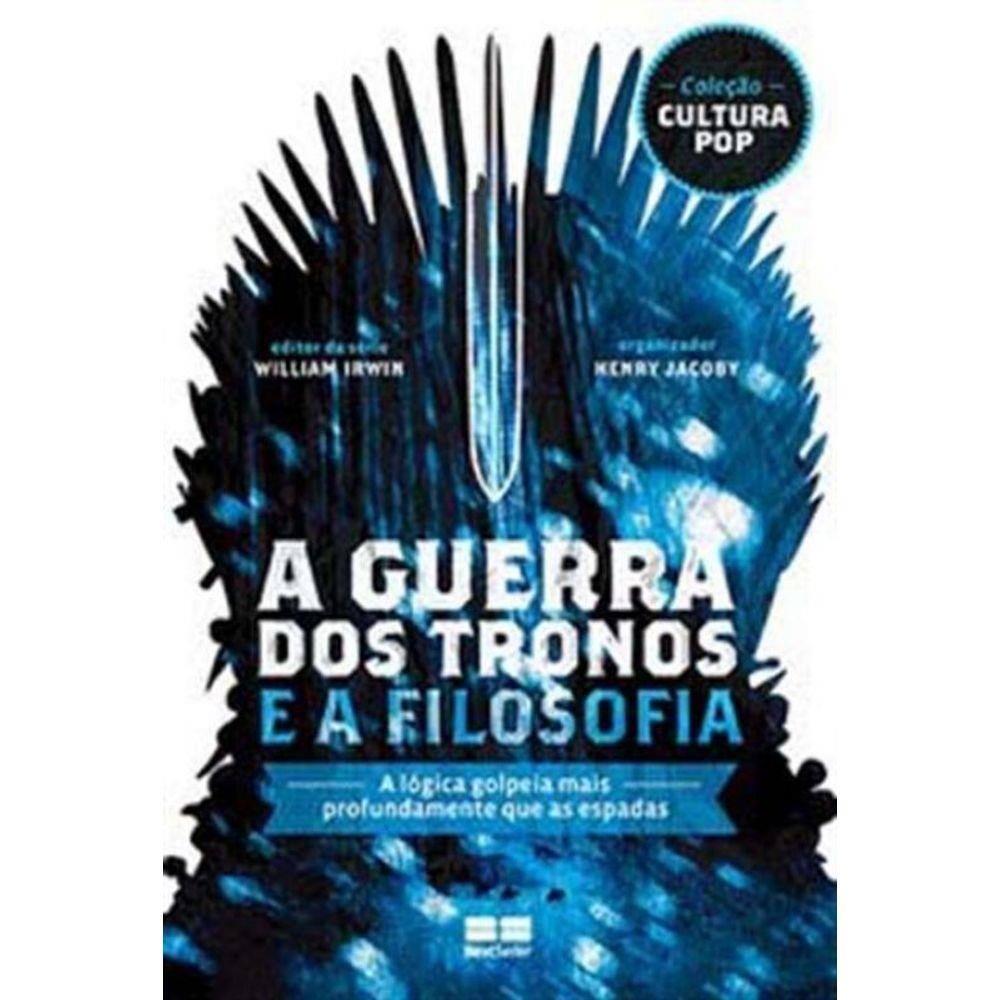 Guerra Dos Tronos e a Filosofia, A