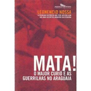 Mata! o Major Curió e as Guerrilhas no Araguaia