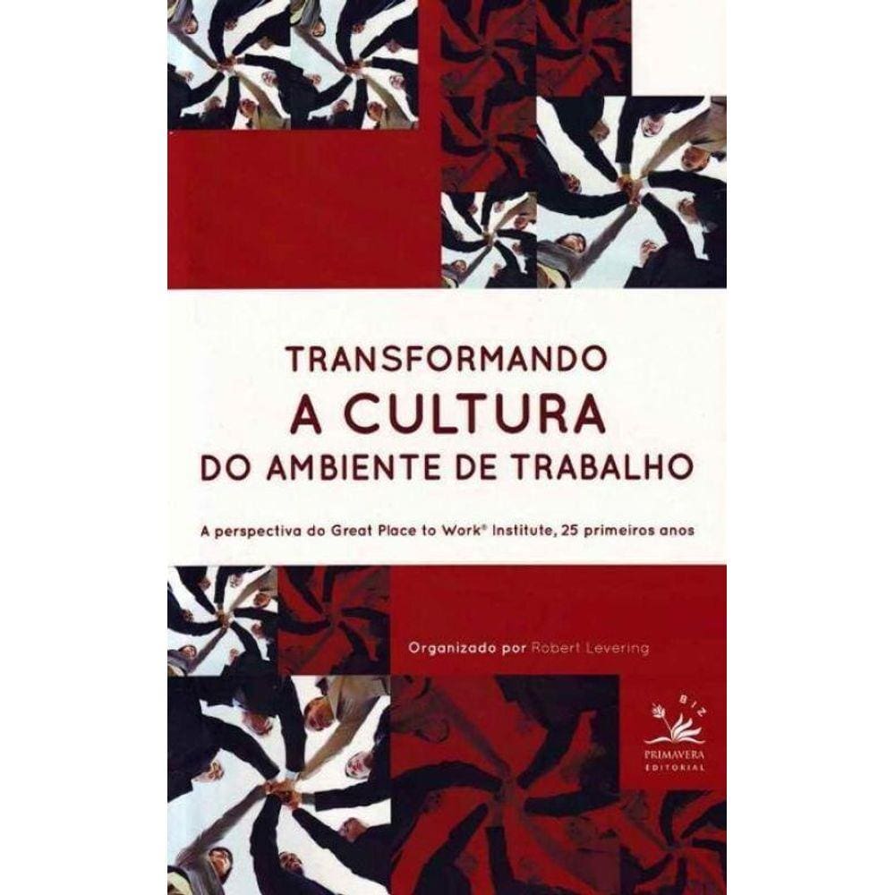 Transformando a Cultura Do Ambiente De Trabalho