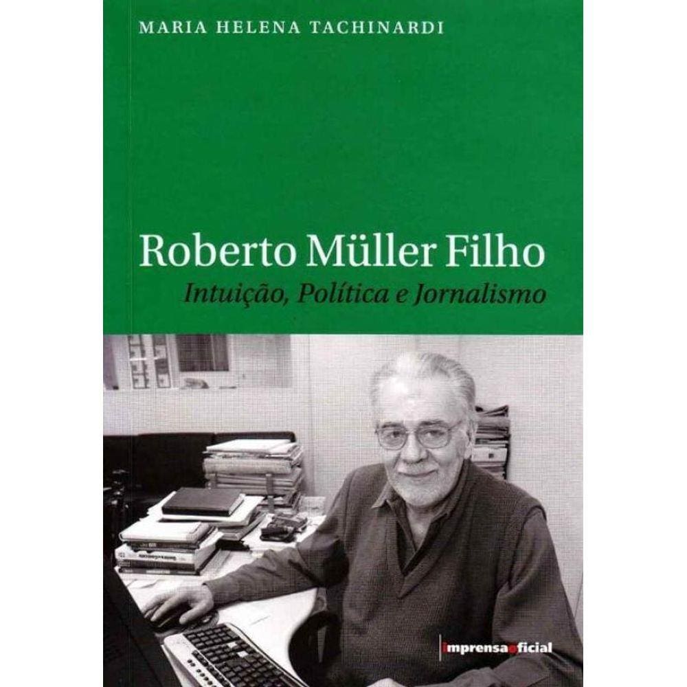 Roberto Muller Filho - Intuição, Política e Jornalismo