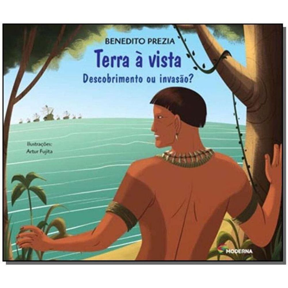 Terra a Vista - Descobrimento Ou Invacao?