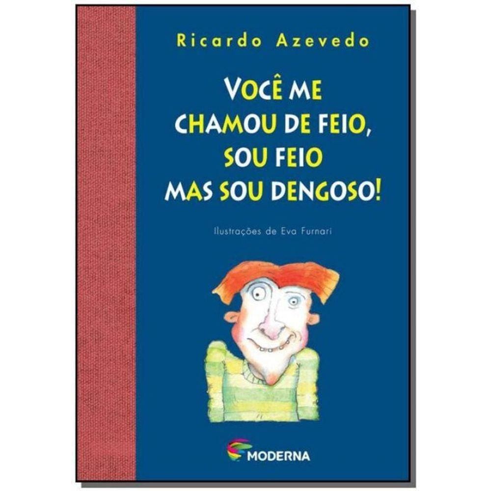 Voce Me Chamou de Feio, Mas Sou Dengoso