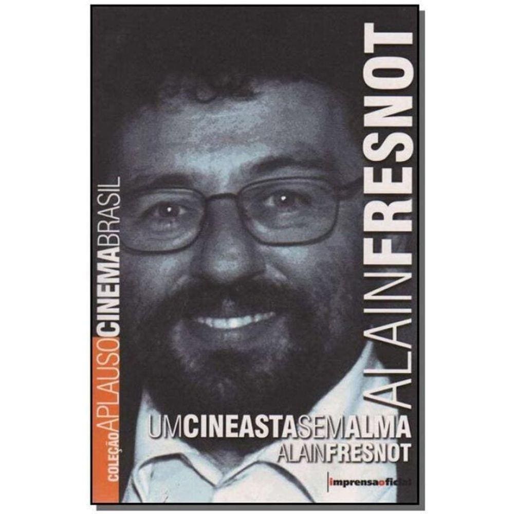 Alain Fresnot ,Um Cineasta S/ Alma - Col.aplauso
