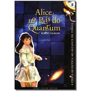 Alice no País do Quantum - a Física Quântica ao Alcance de Todos