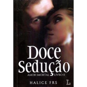 Doce Sedução - Amor Imortal - Livro  2