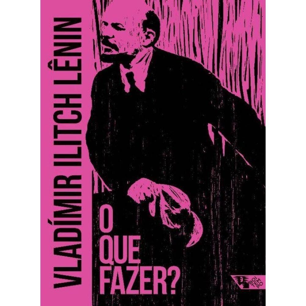 Que Fazer, O? Questões Candentes de Nosso Movimento