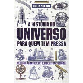 A História do Universo Para Quem Tem Pressa